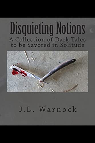 Disquieting Notions A Collection of Dark Tales to Be Savored in Solitude