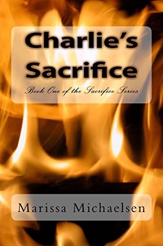 Charlie's Sacrifice Book One of the Sacrifice Series