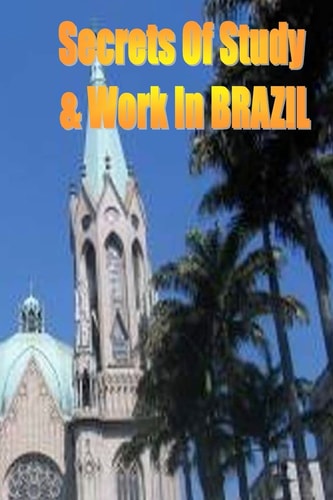 Secrets of Study and Work in BRAZIL English Version 1