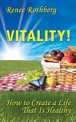 Vitality! How to Create a Life That Is Healthy