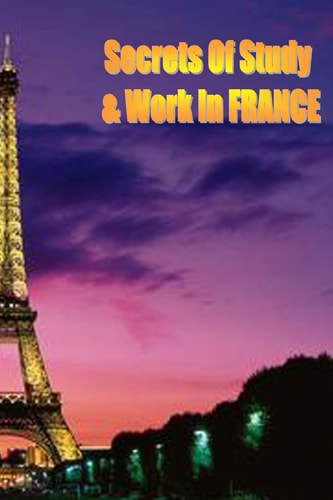 Secrets of Study and Work in FRANCE English Version 1