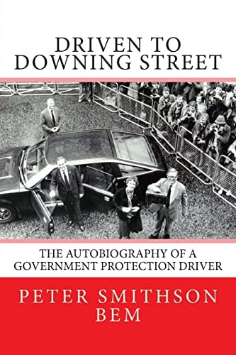 Driven To Downing Street The Autobiography of a Government Protection Driver