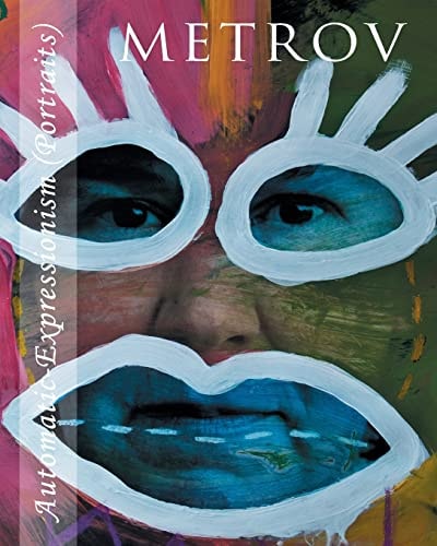 Metrov Automatic-Expressionism (Portraits)