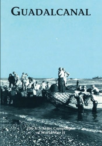 Guadalcanal The U. S. Army Campaigns of World War II