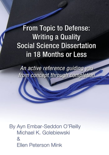 From Topic to Defense: Writing a Quality Social Science Dissertation in 18 Months Or Less An Active Reference Guiding You from Concept Through Completion