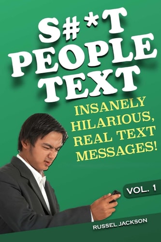 S#*t People Text Insanely Hilarious, Real Text Messages!