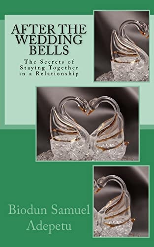 After the Wedding Bells The Secrets of Staying Together in a Relationship