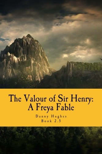 The Valour of Sir Henry A Freya Fable