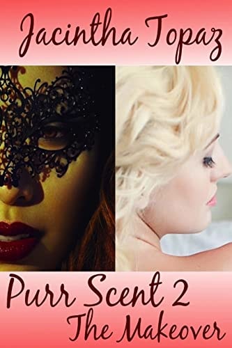 Purr Scent II: The Makeover Purr Billionaire BDSM MFF Menage Erotic Romance