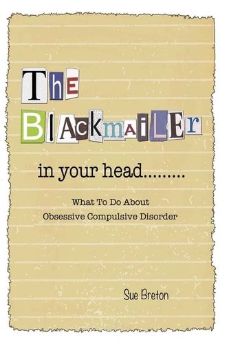 The Blackmailer in Your Head What To Do About Obsessive Compulsive Disorder