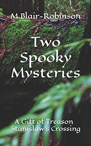 Two Spooky Mysteries A Gift of Treason and Stanislaw's Crossing