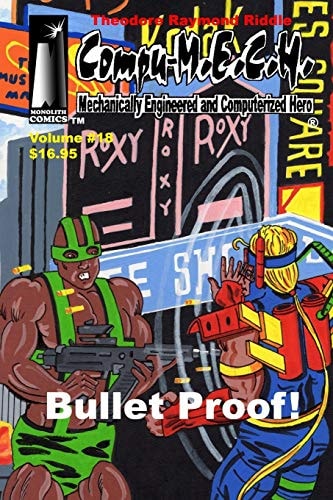 Compu-M. E. C. H. , Mechanically Engineered and Computerized Hero, Volume 18 Bullet Proof!