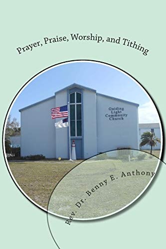 Prayer, Praise, Worship, and Tithing A Christian's Way of Life