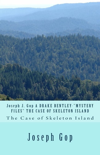 Joseph J. Gop a DRAKE BENTLEY- MYSTERY FILES The Case of Skeleton Island