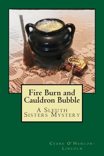 Fire Burn and Cauldron Bubble A Sleuth Sisters Mystery