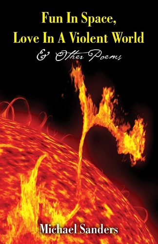 Fun in Space, Love in a Violent World and Other Poems