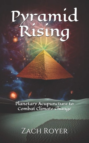 Pyramid Rising Planetary Acupuncture to Combat Climate Change