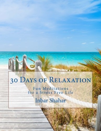 30 Days of Relaxation Fun Meditations for a Stress Free Life