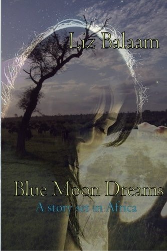 Blue Moon Dreams A Story Set in Africa