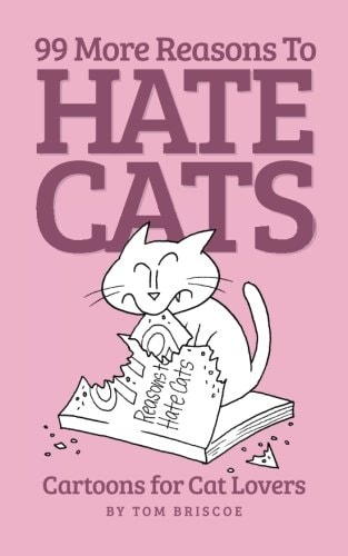 99 More Reasons to Hate Cats Cartoons for Cat Lovers
