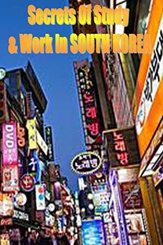 Secrets of Study and Work in SOUTH KOREA English Version 1