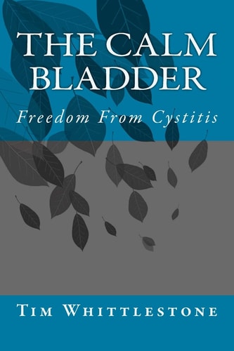 The Calm Bladder Freedom from Cystitis