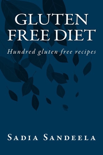 Gluten Free Diet Hundred Gluten Free Recipes