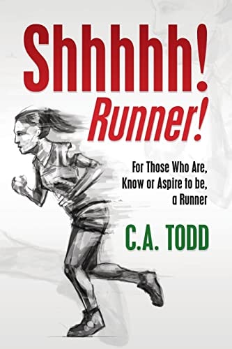 Shhhhh! Runner! For Those Who Are, Know Or Aspire to Be, a Runner