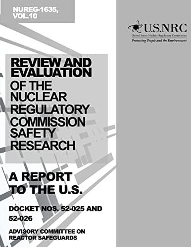 Review and Evaluation of the Nuclear Regulatory Commission Safety Research Program A Report to the U.S. Nuclear Regulatory Commission