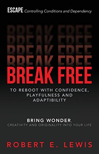 Break Free To Reboot with Confidence, Playfulness and Adaptibility