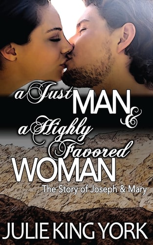 A Just Man and a Highly Favored Woman The Story of Joseph and Mary