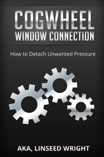 The Cogwheel Window Connection How to Detach Unwanted Pressure