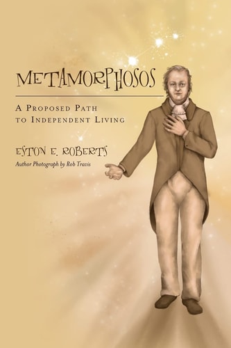 Metamorphosos A Proposed Path to Independent Living