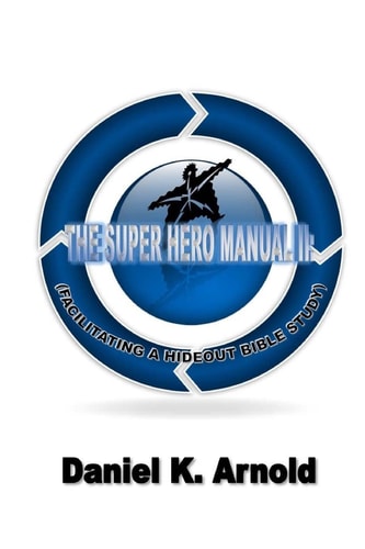 The Super Hero Manual II Facilitating a Hideout Bible Study