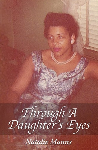 Through a Daughter's Eyes Forty-Nine Years As Her Child; Forty-Nine Days As Her Caregiver