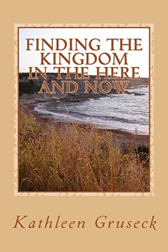 Finding The Kingdom In The Here And Now Living in JOY