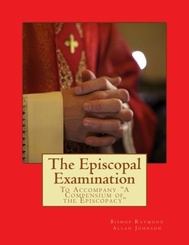 The Episcopal Examination To Accompany a Compensium of the Episcopacy