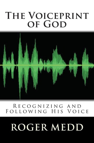 The Voiceprint of God Recognizing and Following His Voice