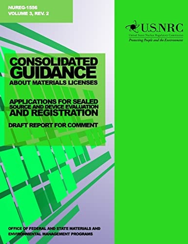Consolidated Guidance about Materials Licenses Applications for Sealed Source and Device Evaluation and Registration: Draft Report for Comment