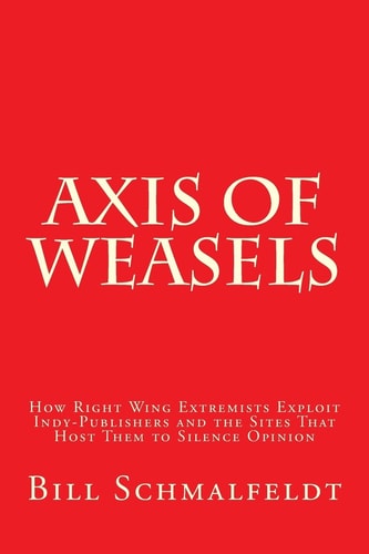 Axis of Weasels How Right Wing Extremists Exploit Self-Publishing Websites to Silence Opinion