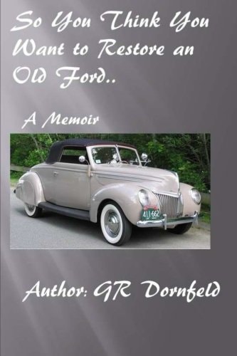 So You Think You Want to Restore an Old Ford