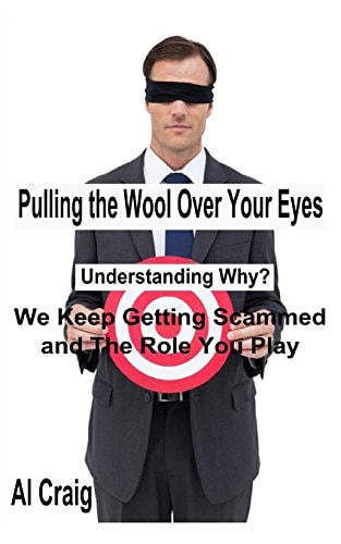 Pulling the Wool Over Your Eyes Understanding Why We Keep Getting Scammed and the Role You Play
