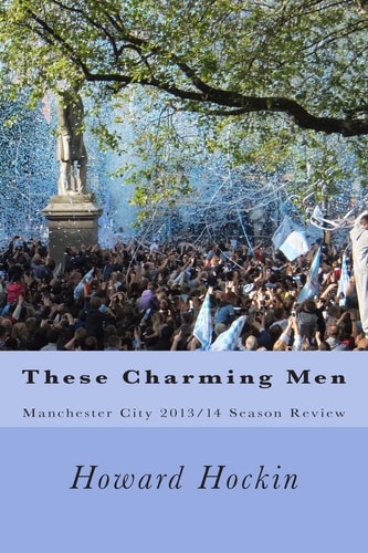 These Charming Men Manchester City 2013/14 Season Review