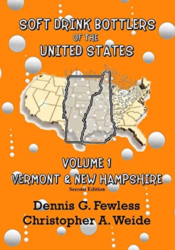 Soft Drink Bottlers of the United States Volume 1, Vermont & New Hampshire, 2nd Edition