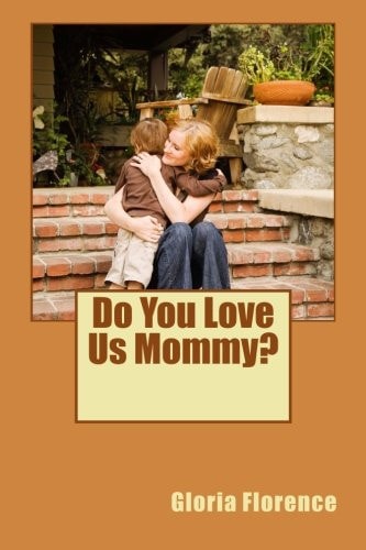 Do You Love Us Mommy?