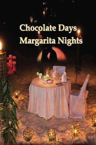 Chocolate Days Margarita Nights