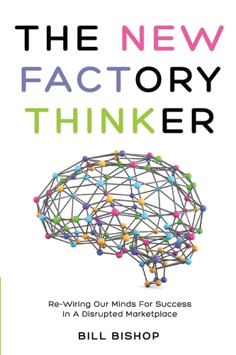 The New Factory Thinker Surviving And Succeeding In A Marketplace Disrupted By Technology
