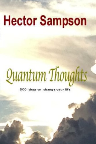 Quantum Thoughts 300 Ideas to Change Your Life