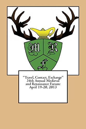 "Travel, Contact, Exchange" 34th Annual Medieval and Renaissance Forum April 19-20,2013 Plymouth State University