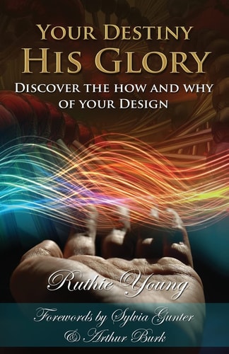 Your Destiny, His Glory! The How and Why of Your Design